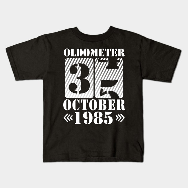 Happy Birthday To Me You Daddy Mommy Son Daughter Oldometer 35 Years Old Was Born In October 1985 Kids T-Shirt by DainaMotteut